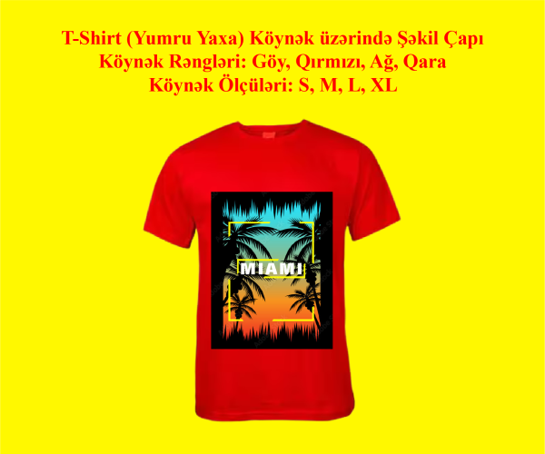 T-Shirt Yumru Yaxa Köynək üzərində Şəkil Çapı - Fikir Reklam - 050 879 91 11