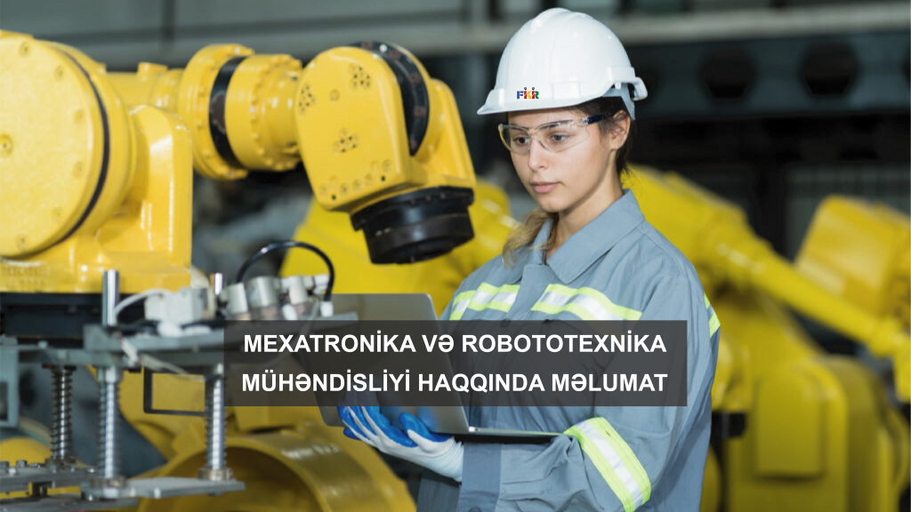 Mexatronika Və Robototexnika Mühəndisliyi Haqqında Məlumat - www.fikir.az